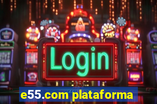 e55.com plataforma